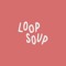 Loop Soup Records