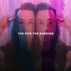 The Bow The Banshee