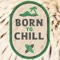 Born to Chill