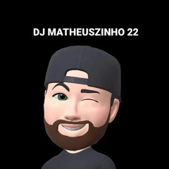 DJ MATHEUSZINHO 22