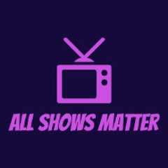 All Shows Matters