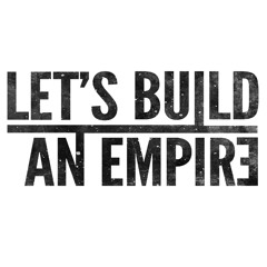 Let's Build An Empire