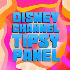 Disney Channel Tipsy Panel
