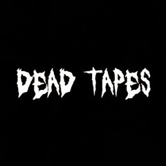 DEAD TAPES