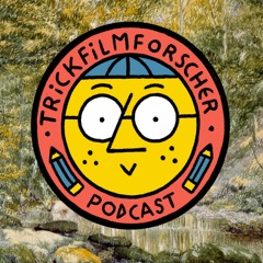 Trickfilmforscher  - Podcast