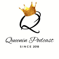 Queenin Podcast
