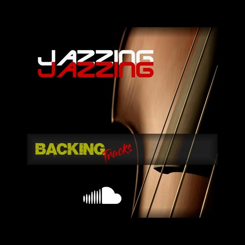 Stream Jazzing Jazz Backing Tracks music Listen to songs, albums