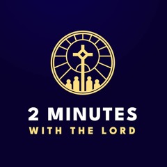 2 Minutes with the Lord