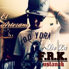 El Artezano Dela F.R.K   [El AtiKO R.E.C]