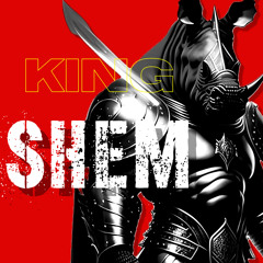 🦏👑KING SHEM 👑 🦏