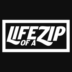 LIFE OF A ZIP