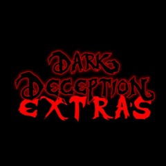 Dark Deception : Extra's