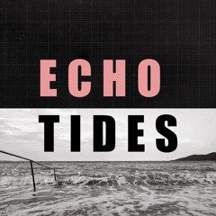Echo Tides