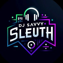 Dj Savvy Sleuth