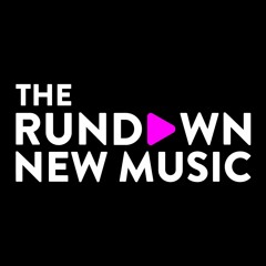The Rundown New Music