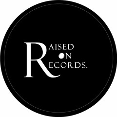 Raised on Records.