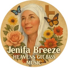 Jenifa Breeze - Heavens Got Bass Music