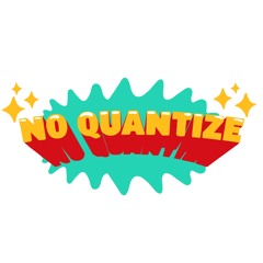 No Quantize