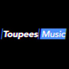 Toupees Music