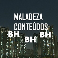 MALADEZA CONTEÚDOS ✪  (Clica em seguir )