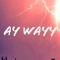 Ay Wayy