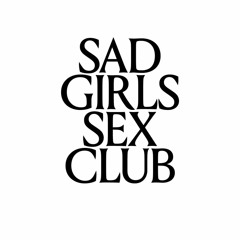 SAD GIRLS SEX CLUB
