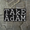 TakE AdAM