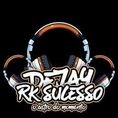 DJ RK | INSTA:rksucesso.ofc