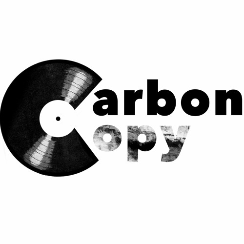 Stream Carbon Copy music Listen to songs, albums, playlists for free