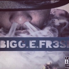 Bigg E Fre$h