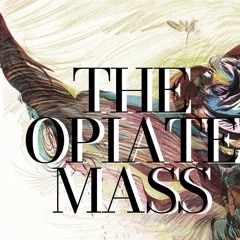 The Opiate Mass