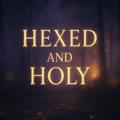 Hexed & Holy