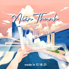 Made In 12 18-21: Niên Thanh
