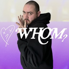 WHOM?