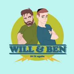 Will & Ben At It Again