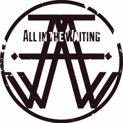 All In The Waiting