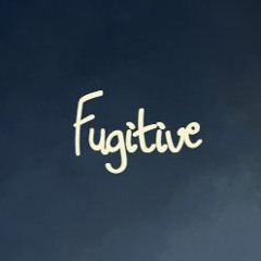 FUGITIVE