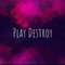 Play Destroy
