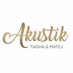 Akustik / Tiasha & Matej