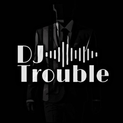 DJ Trouble