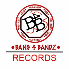 BANG 4 BANDZ RECORDS