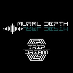 Aural Depth | TRIP & dream