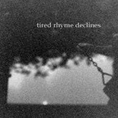 tired rhyme declines