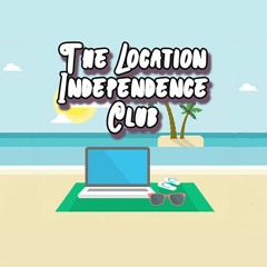 The Location Independence Club Podcast