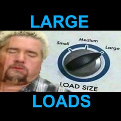 💦 LARGE LOADS 💦
