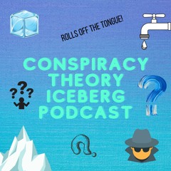 The Conspiracy Theory Iceberg Podcast