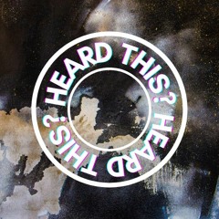 HEARDTHIS?