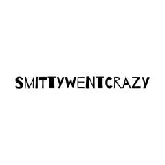 SmittyWentCrazy