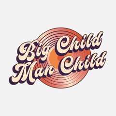 Big Child Man Child