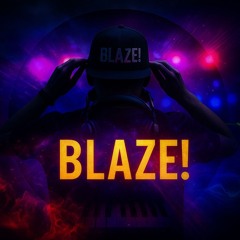 Blaze!